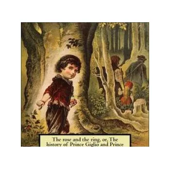 Kniha The rose and the ring, or, The history of Prince Giglio and Prince Bulbo: a fire-side pantomime for great and small children.By: (W. M. Thackeray), M. (W M Thackeray M a Titmarsh)(Brožovaná)