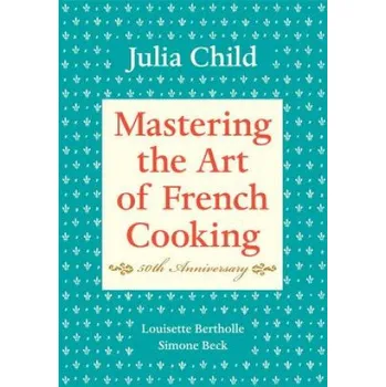 Cizojazyčná kniha Mastering the Art of French Cooking, Volume I (Julia Child,Louisette Bertholle,Simone Beck)(Pevná)