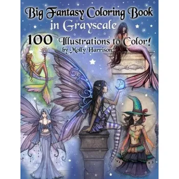 Cizojazyčná kniha Big Fantasy Coloring Book in Grayscale - 100 Illustrations to Color by Molly Harrison (Molly Harrison)(Brožovaná)
