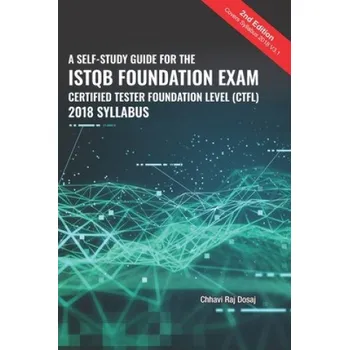 Cizojazyčná kniha Self-Study Guide For The ISTQB Foundation Exam Certified Tester Foundation Level (CTFL) 2018 Syllabus (Chhavi Raj Dosaj)(Brožovaná)