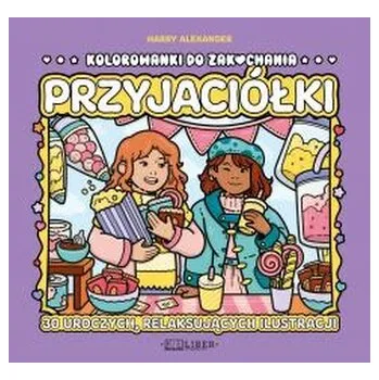 První čtění Przyjaciółki. Kolorowanki do zakochania - Katz, Harry C.; Kochan, Thomas A.; Colvin, Alexander J. S.