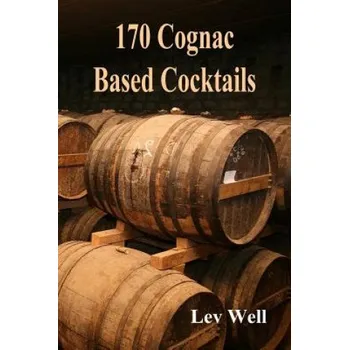 Cizojazyčná kniha 170 Cognac Based Cocktails (Lev Well)(Brožovaná)