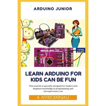 Cizojazyčná kniha Arduino Junior: Learn Arduino For Kids can be Fun (Kamalvilla Sukar,A. Nabil Rosli,A. Ayiez Zarqali)(Brožovaná)