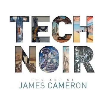 Umění Tech Noir: The Art of James Cameron (Pevná)