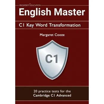 Cizí jazyk English Master C1 Key Word Transformation: 20 practice tests for the Cambridge C1 Advanced (Margaret Cooze)(Brožovaná)