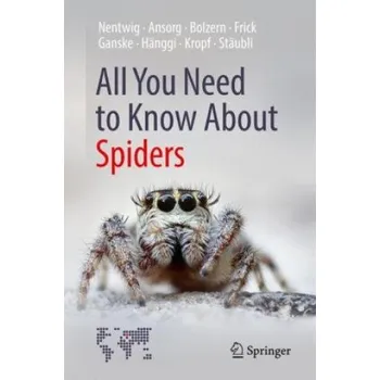 Cizojazyčná kniha All You Need to Know About Spiders (Wolfgang Nentwig,Jutta Ansorg,Angelo Bolzern,Holger Frick,Anne-Sarah Ganske,Ambros Hanggi,Christian Kropf,Anna Staubli)(Pevná)