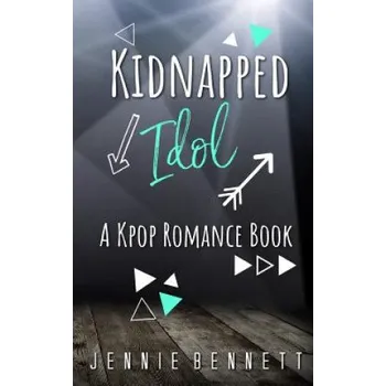 Cizojazyčná kniha Kidnapped Idol: A Kpop Romance Book (Jennie Bennett)(Brožovaná)