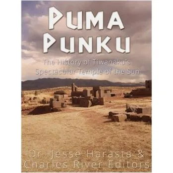 Cizojazyčná kniha Puma Punku: The History of Tiwanaku's Spectacular Temple of the Sun (Charles River Editors)(Brožovaná)
