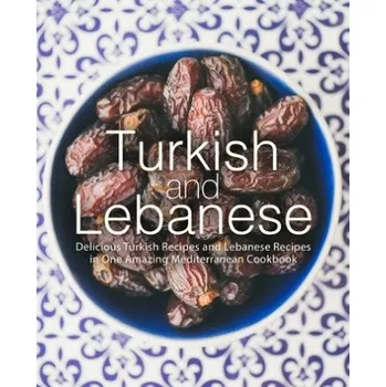 Cizojazyčná kniha Turkish and Lebanese: Delicious Turkish Recipes and Lebanese Recipes in One Amazing Mediterranean Cookbook (Booksumo Press)(Brožovaná)