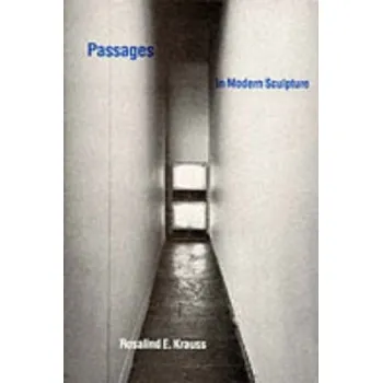 Kniha Passages in Modern Sculpture (Rosalind E Krauss)(Brožovaná)