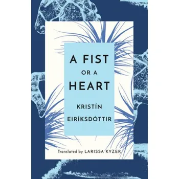 Učebnice Fist or a Heart (Kristin Eiriksdottir,Larissa Kyzer)(Brožovaná)