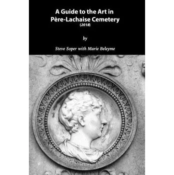 Cizojazyčná kniha Guide to the Art in P?re-Lachaise Cemetery (Marie Beleyme,Steve Soper)(Brožovaná)