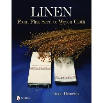 Cizojazyčná kniha Linen: From Flax Seed to Woven Cloth (Linda Heinrich)(Pevná)