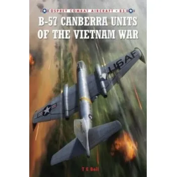 Cizojazyčná kniha B-57 Canberra Units of the Vietnam War (T. E. Bell,Jim (Illustrator) Laurier)(Brožovaná)