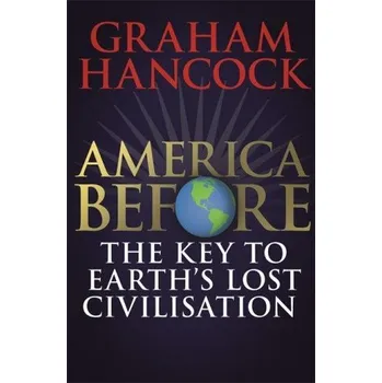 Učebnice America Before: The Key to Earth's Lost Civilization (HANCOCK GRAHAM)(Brožovaná)