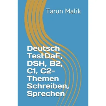 Německý jazyk Deutsch TestDaF, DSH, B2, C1, C2- Themen Schreiben, Sprechen (Tarun Malik)(Brožovaná)