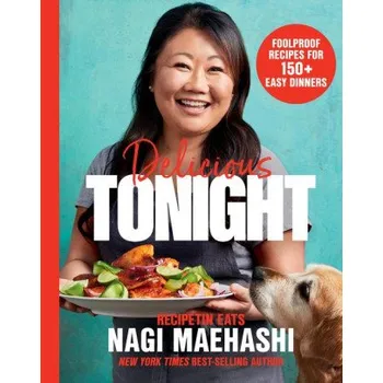Delicious Tonight – Foolproof Recipes for 150+ Easy Dinners (Nagi Maehashi)(Pevná)