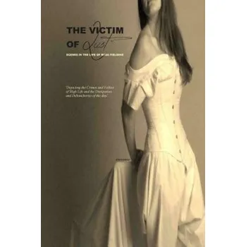 Cizojazyčná kniha The Victim of Lust: Or; Scenes in the Life of Rosa Fielding (Anonymous,Locus Elm Press)(Brožovaná)