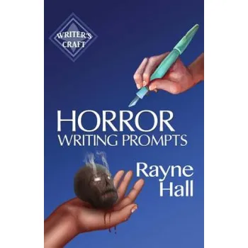 Učebnice Horror Writing Prompts: 77 Powerful Ideas To Inspire Your Fiction (Rayne Hall)(Brožovaná)