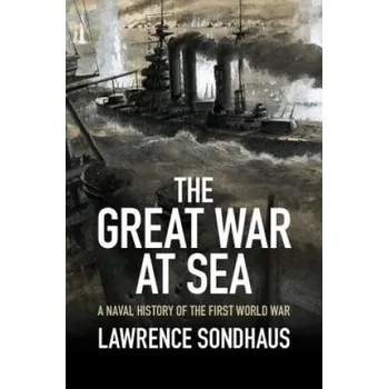 Cizojazyčná kniha Great War at Sea (Lawrence Sondhaus)(Pevná)