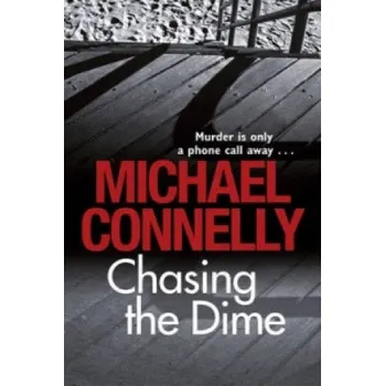 Chasing The Dime (Michael Connelly)(Brožovaná)