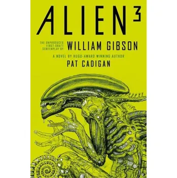 Alien 3: The Unproduced Screenplay by William Gibson (William Gibson)(Brožovaná)
