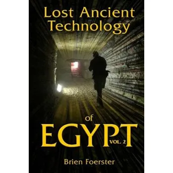 Cizojazyčná kniha Lost Ancient Technology of Egypt Volume 2 (Brien Foerster)(Brožovaná)
