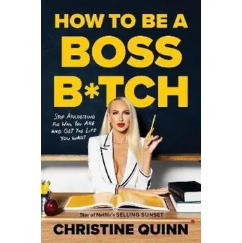 Cizojazyčná kniha How to be a Boss Bitch (Christine Quinn)(Pevná)