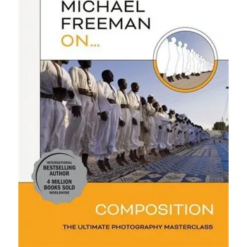Kniha Michael Freeman On... Composition (Michael Freeman)(Brožovaná)