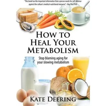 How to Heal Your Metabolism (Kate Deering)(Brožovaná)