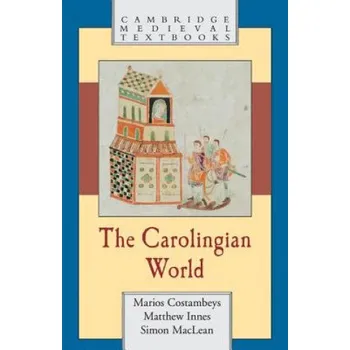 Carolingian World (Marios Costambeys,Matthew Innes,Simon MacLean)(Brožovaná)