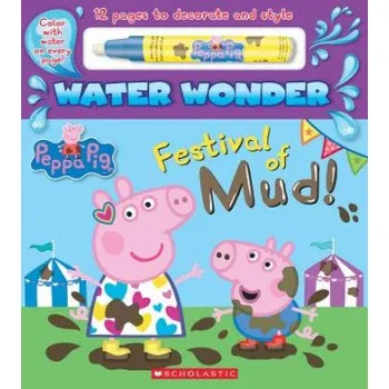 Kniha Festival of Mud! (a Peppa Pig Water Wonder Storybook) (Scholastic)(Pevná)
