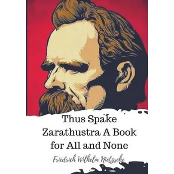 Učebnice Thus Spake Zarathustra A Book for All and None (Friedrich Wilhelm Nietzsche,Thomas Common)(Brožovaná)