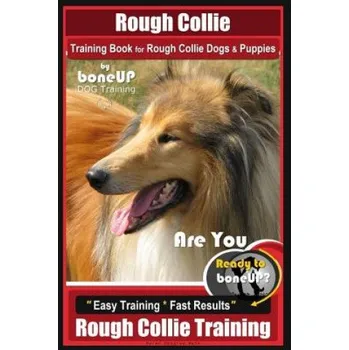 Cizí jazyk Rough Collie Training Book for Rough Collie Dogs & Puppies by Boneup Dog Trainin: Are You Ready to Bone Up? Easy Training * Fast Results Rough Collie (Mrs Karen Douglas Kane)(Brožovaná)