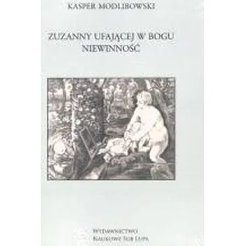Zuzanny ufającej Bogu Niewinność - Kasper Modlibowski