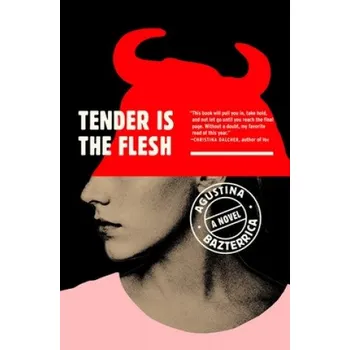 Cizojazyčná kniha Tender Is the Flesh (Agustina Bazterrica)(Brožovaná)