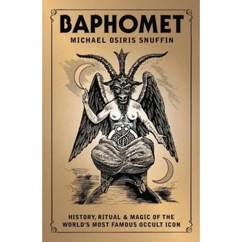 Baphomet: History, Ritual & Magic of the World's Most Famous Occult Icon (SNUFFIN MICHAEL OSIRIS)(Brožovaná)