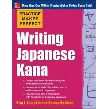 Kniha Practice Makes Perfect Writing Japanese Kana (Rita L. Lampkin)(Brožovaná)