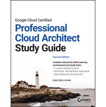 Google Cloud Certified Professional Cloud Architect Study Guide, 2nd Edition (Dan Sullivan)(Brožovaná)