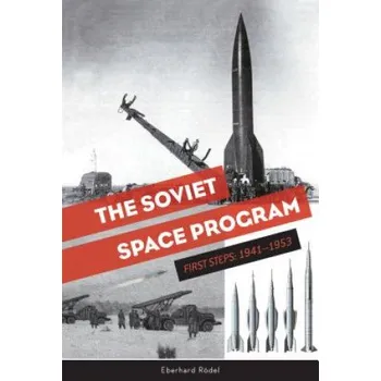 Cizojazyčná kniha Soviet Space Program: First Steps, 1941-1953 (Eberhard Rodel)(Pevná)