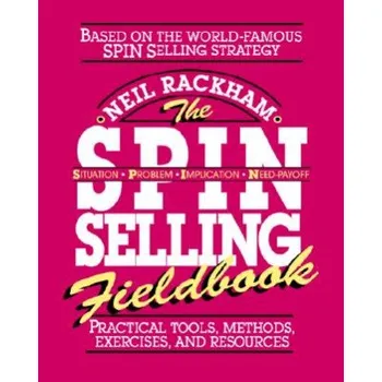 Učebnice SPIN Selling Fieldbook: Practical Tools, Methods, Exercises and Resources (Neil Rackham)(Brožovaná)