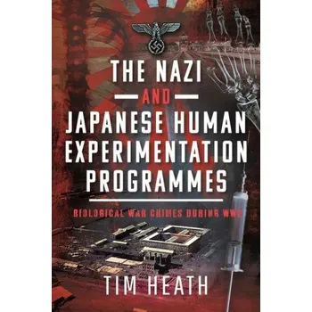 The Nazi and Japanese Human Experimentation Programmes (Pevná)