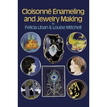 Cloisonne Enameling and Jewelry Making (Felicia Liban)(Brožovaná)