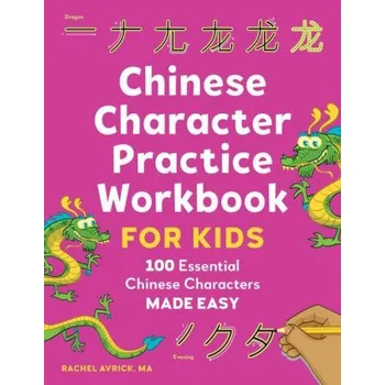 Anglický jazyk Chinese Character Practice Workbook for Kids: 100 Essential Chinese Characters Made Easy (Rachel Avrick)(Brožovaná)