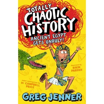 Totally Chaotic History: Ancient Egypt Gets Unruly (Greg Jenner)(Brožovaná)