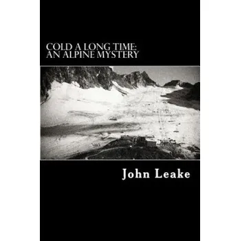 Cizojazyčná kniha Cold a Long Time: An Alpine Mystery (John Leake)(Brožovaná)