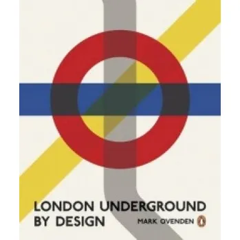 Populárně naučná literatura pro dospělé London Underground By Design (Mark Ovenden)(Brožovaná)