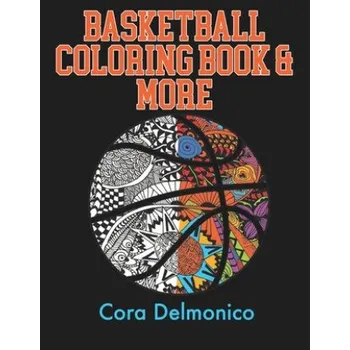 Cizojazyčná kniha Basketball Coloring Book and More: A Coloring and Activity Book for Girls and Boys who Love Hoops! (Cora Delmonico)(Brožovaná)