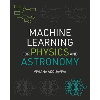 Přírodní věda Machine Learning for Physics and Astronomy (Viviana Acquaviva)(Brožovaná)