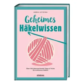 Geheimes Häkelwissen - Leyzina, Anna